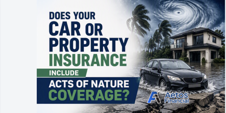Does Your Car or Property Insurance Include Acts of Nature Coverage?